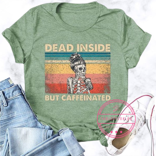 Dead Inside But Caffeinated