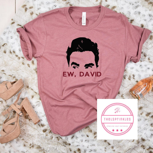 Ew, David - Schitts Creek