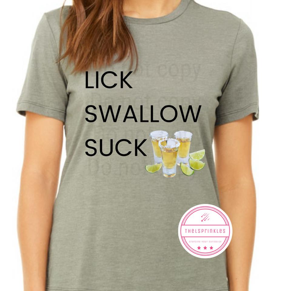 Lick Swallow Suck Tequila