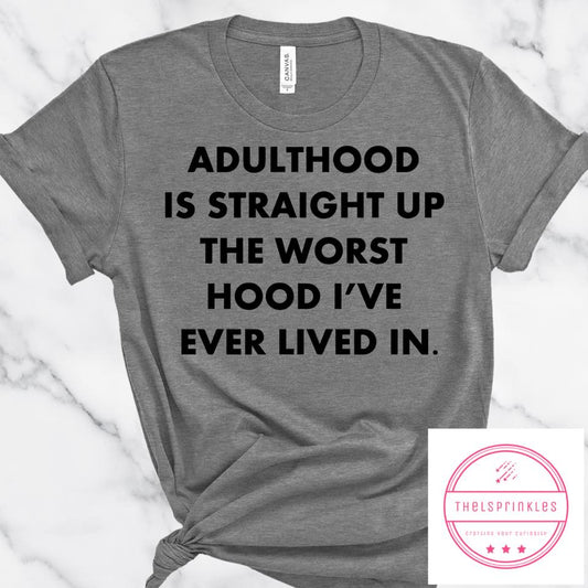 Adulthood is Straight Up the Worst Hood I've Ever Lived In